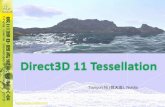 Direct3D 11 Tessellation - NVIDIA Developer · Direct3D 11 Tessellation ... •Provides cinematic visual details for real-time rendering •Achieves more details with less storage