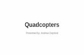 Quadcopters - Computer Science & EngineeringWhat is a quadcopter? Helicopter - uses rotors for lift and propulsion Quadcopter (aka quadrotor) - uses 4 rotors Parrot AR.Drone 2.0yiannisr/774/2014/Lectures/15-Quadrotors.pdf ·