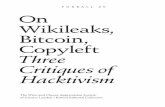 On Wikileaks, Bitcoin, Copyleft Three Critiques of · Wikileaks, Bitcoin, Copyleft Three Critiques of ... closely watch currency exchange ... those killed should not be out in the