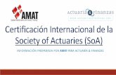 CertificaciónInternacionalde la Society of Actuaries (SoA) · La Society of Actuaries (SoA) es una organización de actuarios fundada en 1949, la cual persigue tres metas fundamentales: