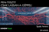 PEN-TESZT? CSAK LASSAN A GÉPPEL! - HWSW.hu CSAK LASSAN A GÉPPEL! Spala Ferenc 2016.05.02. HWSW free!