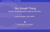 No Small Thing - edf.org · ENVIRONMENTAL DEFENSE No Small Thing Getting nanodevelopment right the first time John M. Balbus, MD, MPH