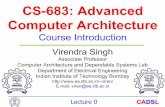 CS-683: Advanced Computer Architecture - IIT Bombayviren/Courses/2013/CS683/Lecture0.pdf · CADSL CS-683: Advanced Computer Architecture Course Introduction Virendra Singh Associate