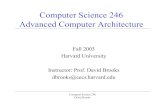 Computer Science 246 Advanced Computer Architecturedbrooks/cs246-fall2003/cs246-lecture1.pdf · Computer Science 246 David Brooks Computer Science 246 Advanced Computer Architecture