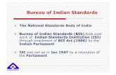 Bureau of Indian Standards - Asia National Standards Body of India Bureau of Indian Standards (BIS) took over work of Indian Standards Institution (ISI) through enactment of BIS Act