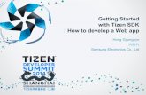 Getting Started with Tizen SDK : How to develop a Web appdownload.tizen.org/misc/media/tds2014/slides/Getting Stared with... · Getting Started with Tizen SDK : How to develop a Web