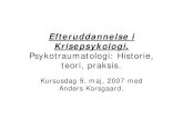Psykotraumatologi: Historie, teori, praksis. - … Korsgaard.pdfPsykotraumatologi: Historie, teori, praksis. Kursusdag 9. maj, 2007 med Anders Korsgaard. ... arousal, or unwanted re-experiencing