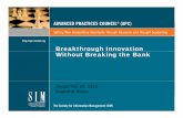 Breakthrough Innovation Without Breaking the Bank Innovation Without Breaking the Bank September 20, 2010 Madeline Weiss