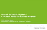 Význam opioidného systému - adzpo.sk · Význam opioidného systému ... Carfentanil – mí agonista Diprenorphine ... Zmena väzby [11C] carfentanilu (agonista MOR) PET ...