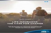 LIFE INSURANCE: THE CASE FOR CHANGE - ANZ APEX … · life insurance: the case for change — how do we make life insurance sustainable and fit for purpose in a world of technological