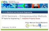 2016 Seminars Entrepreneurship Methods - Sites …sites.fct.unl.pt/doutoramento-engenharia-electrotecnica...2016 Seminars – Entrepreneurship Methods IP Topics for Engineering: I