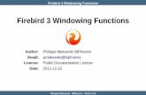 Firebird 3 Windowing Functions · A Window • Represents set of rows that is used to compute additionnal attributes • Based on three main concepts • partition • specified by