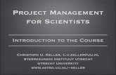 Project Management for Scientists - Leiden Observatoryhome.strw.leidenuniv.nl/~keller/Teaching/PMSci_2011/PMSci2011_L00... · keller . ... Project Management for Scientists 2011: