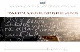 Talen voor Nederland een multiculturele en meertalige samenleving geworden. Van oudsher had Neder-land al een sterke internationale oriëntatie – in het bedrijfsleven, in de politiek,