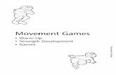 Movement Games - Sask Sportsasksport.sk.ca/cis/pdf/movement.pdfFoot Artist Sitting on floor with hands behind, ... Skiers In downhill ski position – jump back and forth over lines.