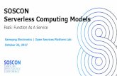 SOSCON Serverless Computing Models - 삼성 오픈소스 ... · SOSCON Serverless Computing Models ... Azure Mobile App s(tables), ... Eg. IOT Dev Registry == AWS IOT Thing Registry,