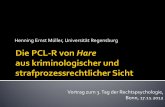 Henning Ernst Müller, Universität Regensburg · Die PCL-R ist kein Test, die Konstruktvalidität des Konzepts Psychopathy kann nicht testtheoretisch bestätigt werden. PCL-R Konstruktvalidität