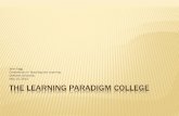 May 14, 2014 THE LEARNING PARADIGM COLLEGE · THE LEARNING PARADIGM COLLEGE John Tagg ... program? WHAT WE WANT TO ACHIEVE IS ... influences on achievement.” John Hattie, ...