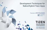 Development Techniques for Native/Hybrid Tizen Appsdownload.tizen.org/...Native-Hybrid_Tizen_Apps_Development_Techni… · Native/Hybrid Tizen Apps Presented by Kirill Kruchinkin
