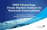 SME Financing: From Market Failure to Network Externalities · SME Financing: From Market Failure to Network Externalities Liu Fuzhong, Vice Director Strategy and International Relations