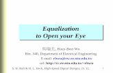 Equalization to Open your Eye - 台大電機系計算機中心cc.ee.ntu.edu.tw/~rbwu/rapid_content/course/highspeed/SI...Equalization to Open your Eye 吳瑞北, Ruey-Beei Wu Rm. 340,