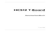 HCS12 T-Board V1.00 Manual DE - Elektronikladen ... CPU12 Reference Manual, Softwarebeispiele, C-Compiler Demoversion u.v.m. HCS12 T-Board V1.00 Benutzerhandbuch 5 2. Schnellstart