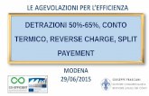 DETRAZIONI 50%-65%, CONTO TERMICO, … 50%-65%, conto termico, reverse charge, split payement le agevolazioni per l’effiienza modena 29/06/2015