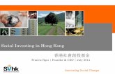 Social Investing in Hong Kong 香港社會創投基金 · Social Investing in Hong Kong ... Organizations (SPO) in Hong Kong. ... Best Building? Innovating Social Change. Innovating