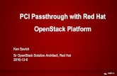 PCI Passthrough with Red Hat OpenStack Platformschd.ws/hosted_files/openstackmountainwest2016/8f/pci-passthrough… · PCI Passthrough with Red Hat OpenStack Platform Ken Savich Sr