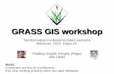 GRASS GIS workshop - Hírek | Budapesti Műszaki és ... GIS workshop Térinformatikai Konferencia kísérő esemény Debrecen, 2013. május 24. Padányi-Gulyás Gergely (Fegyi) Siki