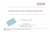 AEON’S ELECTRIC VEHICLE SERVICE - 一般社団法 … AEON’S ELECTRIC VEHICLE SERVICE 7thFebruary, 2013 Emi Nakabo Environment and Community Contribution Dept. AEON Co., Ltd. We