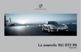 La nouvelle 911 GT2 RS - beltone-automobiles.frbeltone-automobiles.fr/upload/files/.../Brochure-997-GT2-RS-Porsche... · La 911 GT2 était déjà exception-nelle. Placer la barre