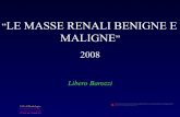LE MASSE RENALI BENIGNE E MALIGNE - siemg.itsiemg.it/files/Mass ren MOD_ C.pdf · “LE MASSE RENALI BENIGNE E MALIGNE” 2008 Libero Barozzi Impossibile visualizzare l'immagine.