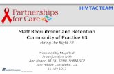 Staff Recruitment and Retention Community of Practice #3 · Structure the interview yet with a creative flair ... HIV, AIDS, staff recruitment, hiring, employee Keywords: HIV, AIDS,