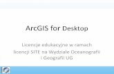 ArcGIS for Desktop - cgis.oig.ug.edu.plcgis.oig.ug.edu.pl/CentrumGIS/dane/ArcGIS for Desktop.pdf · ArcGIS for Desktop na WOiG UG Aby w pełni korzystać z licencji edukacyjnej z
