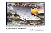 Emergency Management in BC: Reference Manual · functions of an emergency operations centre. ... management began to emerge as a distinct field from that of first response (i.e ...