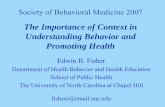 The Importance of Context in Understanding Behavior … · The Importance of Context in Understanding Behavior and Promoting Health ... How to understand complex human behavior ...