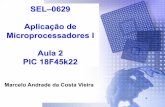 AAAA SEL–0629 Aplicação de Microprocessadores I …iris.sel.eesc.usp.br/sel629/Aula 2 - PIC 18F45k22.pdf · AA AAAA SEL–0629 Aplicação de Microprocessadores I Aula 2 PIC 18F45k22