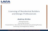 Licensing of Residential Builders and Design Professionals · Licensing of Residential Builders and Design Professionals Andrew Brisbo Acting Director Licensing Division Corporations,