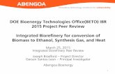 Integrated Biorefinery for conversion of Biomass to … Bioenergy Technologies Office(BETO) IBR 2015 Project Peer Review Integrated Biorefinery for conversion of Biomass to Ethanol,