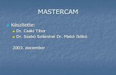 MASTERCAM - archiv.hobbycnc.huarchiv.hobbycnc.hu/CNC/InfoBazis/MASTERCAM.pdf · Tutorial/Inch folderből A Mastercam szól, ... helyett válasszuk a Metric-et ... A Mastercam elkészíti