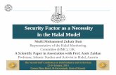 Security Factor as a Necessity in the Halal Model Factor as a Necessity in the Halal Model Mufti Mohammed Zubair Butt Representative of the Halal Monitoring Committee (HMC), UK. A