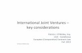 International Joint Ventures – key considerationsmy.liuc.it/MatSup/2013/L82730/IntlJV-issues-Fall2013_8NOV.pdf · International Joint Ventures ... question then is whether a party