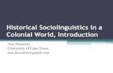 Historical Sociolinguistics in a Colonial World - HiSoNhison.sbg.ac.at/content/conferences/handoutsslides2010/Deumert1.pdf · Historical Sociolinguistics in a Colonial World, Introduction
