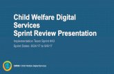 Child Welfare Digital Services Sprint Review … Welfare Digital Services Sprint Review Presentation ... Demo #2 - continued 90 Day Implementation Preparation and Completion Period