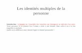Les identités multiples de la personneespacehgfauthoux.e-monsite.com/medias/files/lecon-n-1-identite... · Les identités multiples de la personne Introduction : L’identité est