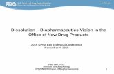 Dissolution – Biopharmaceutics Vision in the Office of … · Dissolution – Biopharmaceutics Vision in the ... media, agitation/rotation speed, pH, ... • “Bio-Relevant Dissolution”