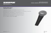 Wired Microphones SM58 | SM58S (With On/Off Switch) · Wired Microphones SM58 | SM58S (With On/Off Switch) ©2008 Shure Incorporated 27C2902 (Rev. 2) SM58® UNIDIRECTIONAL DYNAMIC