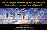 NASA Project Estimating vs Construction Estimating are … · NASA Project Estimating vs Construction Estimating ... senior project drafting plans that were stuffed away since 1976.
