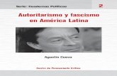 Autoritarismo y fascismo Autoritarismo y fascismo en ... · Centro de Pensamiento Crítico Autoritarismo y fascismo en América Latina reúne tres ponencias escritas por Agustín